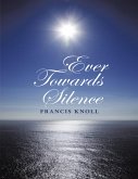 Ever Towards Silence (eBook, ePUB)