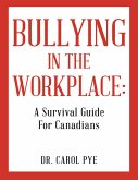 Bullying in the Workplace: A Survival Guide For Canadians (eBook, ePUB)