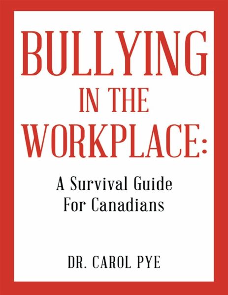Bullying in the Workplace: A Survival Guide For Canadians (eBook, ePUB) Bullying in the Workplace: A Survival Guide For Canadians (eBook, ePUB)