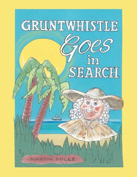 Gruntwhistle Goes In Search (eBook, ePUB) Gruntwhistle Goes In Search (eBook, ePUB)