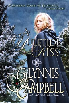 A Yuletide Kiss (The Warrior Maids of Rivenloch) (eBook, ePUB) - Campbell, Glynnis