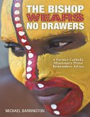 The Bishop Wears No Drawers: A Former Catholic Missionary Priest Remembers Africa (eBook, ePUB)