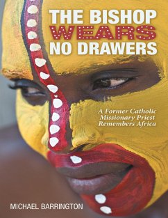 The Bishop Wears No Drawers: A Former Catholic Missionary Priest Remembers Africa (eBook, ePUB) - Barrington, Michael