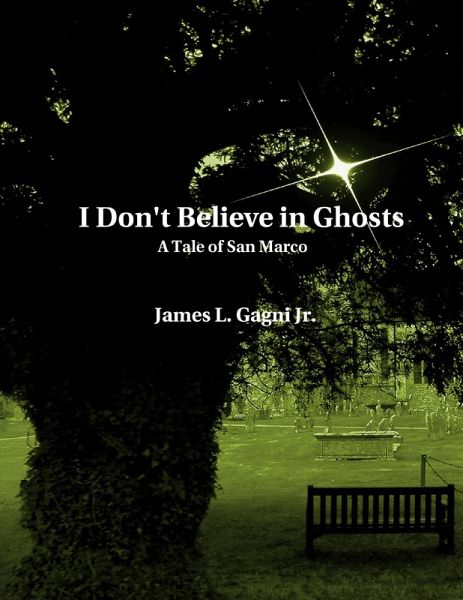 I Don't Believe In Ghosts: A Tale of San Marco (eBook, ePUB) I Don't Believe In Ghosts: A Tale of San Marco (eBook, ePUB)
