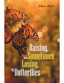 Raising, and Sometimes Losing, My Butterflies (eBook, ePUB)