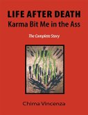 Life After Death Karma Bit Me In the Ass: The Complete Story (eBook, ePUB)