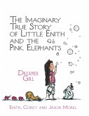 The Imaginary True Story of Little Enith and the Pink Elephants: Dreamer Girl (eBook, ePUB)