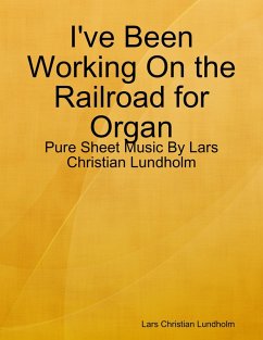 Cover I've Been Working On the Railroad for Organ - Pure Sheet Music By Lars Christian Lundholm (eBook, ePUB)