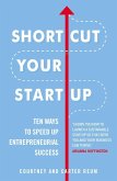 Shortcut Your Startup: Ten Ways to Speed Up Entrepreneurial Success (eBook, ePUB)