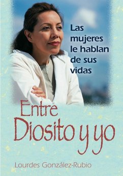 Entre Diosito y yo (eBook, ePUB) - Gonzalez-Rubio Lourdes