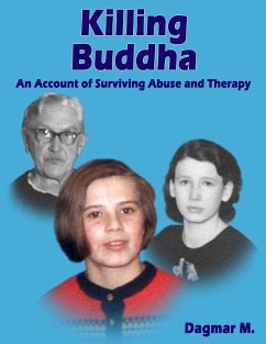 Killing Buddha - An Account of Surviving Abuse and Therapy (eBook, ePUB) - M., Dagmar