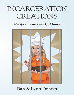 Cover Incarceration Creations: Recipes from the Big House (eBook, ePUB)