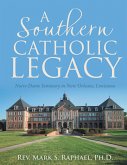 A Southern Catholic Legacy: Notre Dame Seminary In New Orleans, Louisiana (eBook, ePUB)