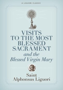 Visits to the Most Blessed Sacrament and the Blessed Virgin Mary (eBook, ePUB) - Liguori, Alphonsus