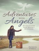 Adventures With Angels: My Encounters With Heaven's Messengers (eBook, ePUB)
