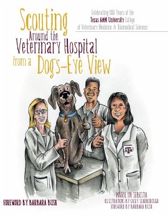 Scouting Around the Veterinary Hospital from a Dog's-Eye View: Celebrating 100 Years of the Texas A & M University College of Veterinary Medicine & Biomedical Sciences (eBook, ePUB) - Sebesta, Marilyn