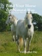 Feed Your Horse the Natural Way : The... - Bild 1