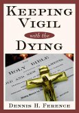 Keeping Vigil With the Dying (eBook, ePUB)
