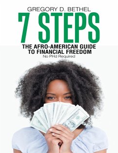 7 Steps: The Afro-American Guide to Financial Freedom (eBook, ePUB) - Bethel, Gregory D.