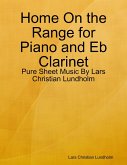 Home On the Range for Piano and Eb Clarinet - Pure Sheet Music By Lars Christian Lundholm (eBook, ePUB)