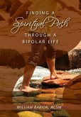 Finding a Spiritual Path Through a Bipolar Life (eBook, ePUB)