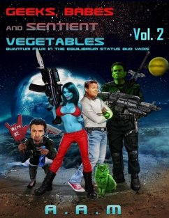 Geeks, Babes and Sentient Vegetables: Volume 2: Quantum Flux in the Equilibrium Status Quo Vadis (eBook, ePUB) - Mitchell, Andrew