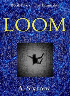 Loom (Book Five of The Liminality) (eBook, ePUB) - Sparrow, A.