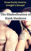 The Himbofication of Hank Hunkson: From Portly Nerd to Cowgirl's Dream! (The Himbofication of Man, #1) (eBook, ePUB)