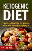 The Ketogenic Diet: The Keto Diet Plan for Weight Loss and Healthier Lifestyle (eBook, ePUB)