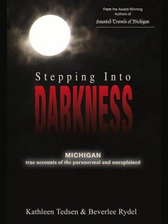 Stepping Into Darkness: Michigan True Accounts of the Paranormal and Unexplained - Tedsen, Kathleen; Rydel, Beverlee