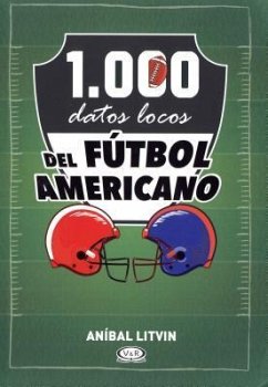 1.000 Datos Locos del Futbol Americano - Litvin, Anibal