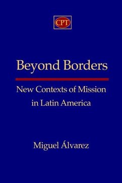 Beyond Borders: New Contexts of Mission in Latin America - Alvarez, Miguel