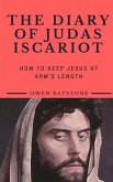 The Diary of Judas Iscariot: How to Keep Jesus at Arm's Length