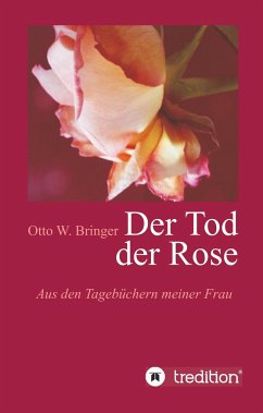 Der Tod der Rose - Bringer, Otto W.