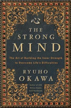 The Strong Mind: The Art of Building the Inner Strength to Overcome Life's Difficulties - Okawa, Ryuho