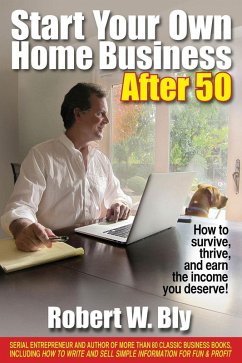 Start Your Own Home Business After 50 (eBook, ePUB) - Bly, Robert W.