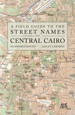 A Field Guide to the Street Names of Central Cairo - Davies, Humphrey; Lababidi, Lesley