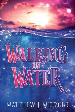 Walking on Water - Metzger, Matthew J.