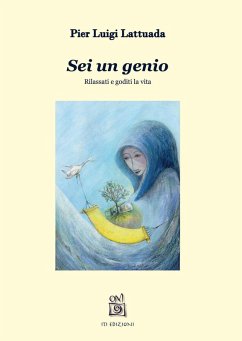 Sei un genio. Rilassati e goditi la vita - Lattuada, Pierluigi Sei un genio. Rilassati e goditi la vita - Lattuada, Pierluigi