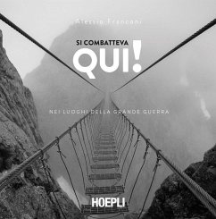 Cover Si combatteva qui! Nei luoghi della Grande guerra