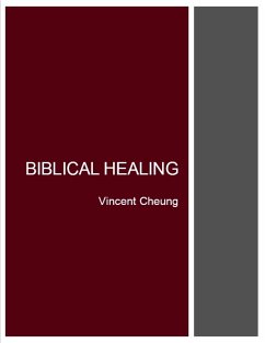 Biblical Healing (eBook, ePUB) - Cheung, Vincent