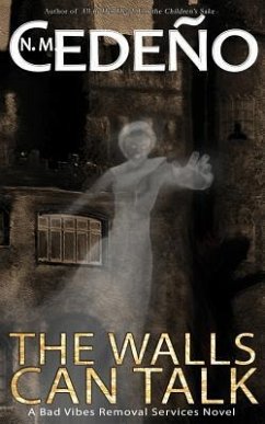 The Walls Can Talk: A Bad Vibes Removal Services Novel - Cedeno, N. M.