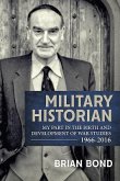 Military Historian: My Part in the Birth and Development of War Studies 1966-2016
