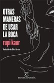 Otras Maneras de Usar La Boca (Poesía) / Milk and Honey (Poetry)