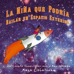 La Niña que Podría Bailar en Espacio Exterior - Un Cuento Inspirador sobre Mae Jemison - Cointreau, Maya