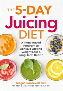 The 5-Day Juicing Diet - Roosevelt, Megan