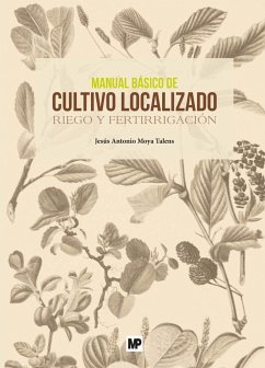 Manual básico de cultivo localizado : riego y fertirrigación - Moya Talens, Jesús Antonio