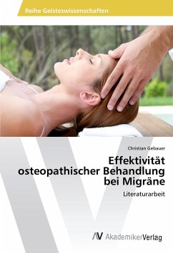 Effektivität osteopathischer Behandlung bei Migräne - Gebauer, Christian