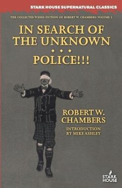 In Search of the Unknown / Police!!! - Chambers, Robert W.