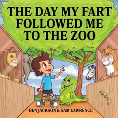 The Day My Fart Followed Me To The Zoo - Jackson, Ben; Lawrence, Sam